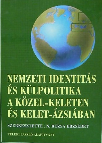 Nemzeti identit�s �s k�lpolitika a K�zel-Keleten �s Kelet-�zsi�ban