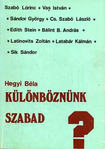 Hegyi Béla - Különböznünk szabad?
