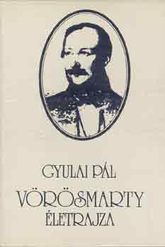 Gyulai P�l - V�r�smarty �letrajza