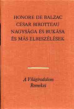 Honor� de Balzac - C�sar Birotteau nagys�ga �s buk�sa