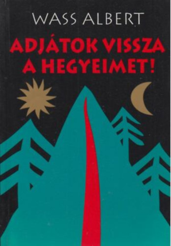 Wass Albert - Adjátok vissza a hegyeimet!