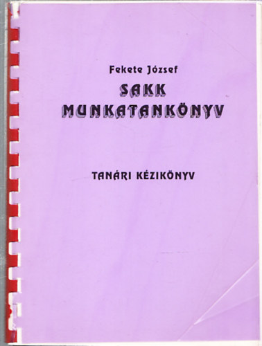 FEkete József - Sakk munkatankönyv (tanári kézikönyv)