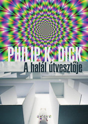 Philip K. Dick - A halál útvesztője
