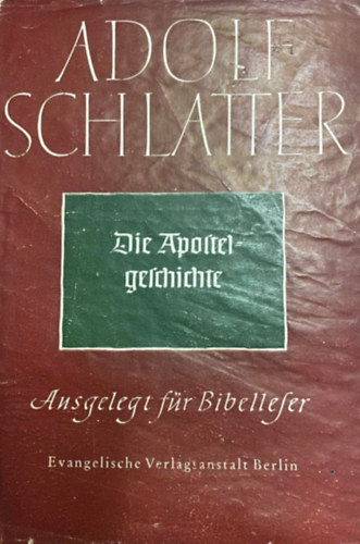 Adolf Schlatter - Die Apostelgeschichte (Apostolok cselekedetei) NÉMET NYELVEN