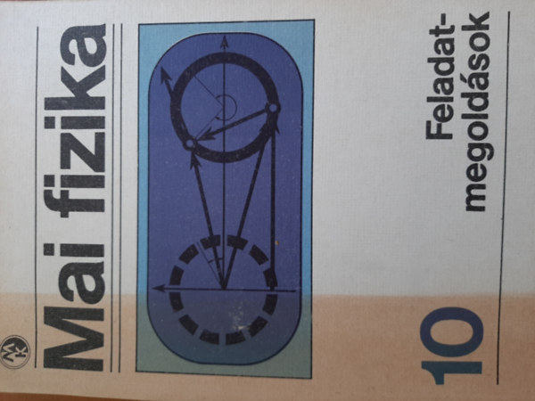 Mszaki Knyvkiad - Mai fizika 10. (feladatmegoldsok)
