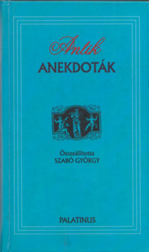 Szab� Gy�rgy (Szerk.) - Antik anekdot�k