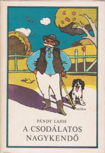 Szerző Pándy Lajos Grafikus Balogh Péter - A csodálatos nagykendő - Perbetei mesék (Móra Ferenc Ifjúsági Könyvkiadó)