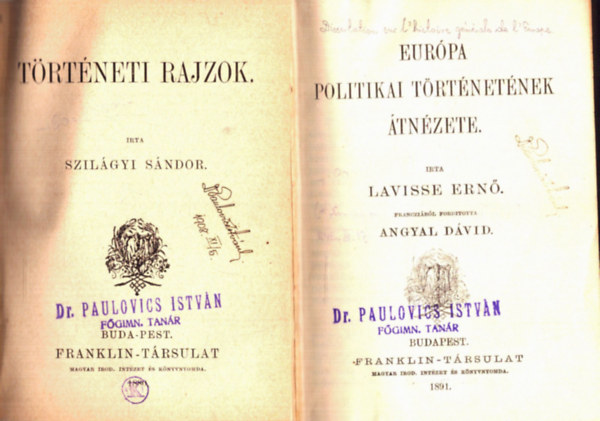 Szil�gyi S�ndor, Sayous Eduard Lavisse Ern� - Olcs� K�nyvt�r k�tetei 6 m�: Eur�pa politikai t�rt�net�nek �tn�zete - T�rt�neti rajzok - K�lcsey Ferencz orsz�ggy�l�si napl�ja - A mongolok bet�r�se Magyarorsz�gba 1241-1242 - Megh�zasodtam! - Gal�tea
