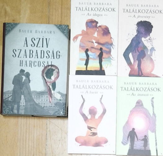 Bauer Barbara - Bauer Barbara Tal�lkoz�sok c�m� sorozata + aj�nd�k m� (�sszesen 5db m�) - Tal�lkoz�sok-Az �tutaz�, A bar�t, A j�vev�ny, Az idegen + A sz�v szabads�gharcosai