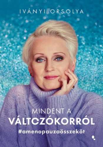 Iványi Orsolya - Mindent a változókorról