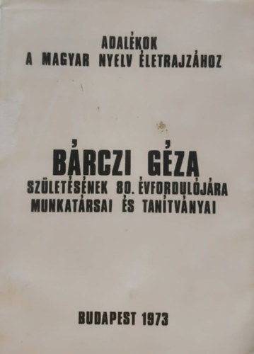 E. Abaffy, Nagy Zelliger - Adalkok a magyar nyelv letrajzhoz (Nyelvtudomnyi dolgozatok 14.) - Brczi Gza szletsnek 80. vforduljra