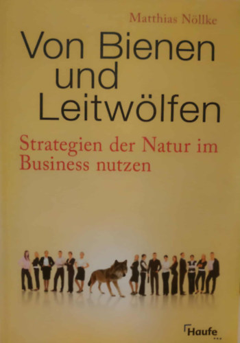 Matthias N�llke - Von Bienen und Leitw�lfen - Strategien der Natur im Business nutzen