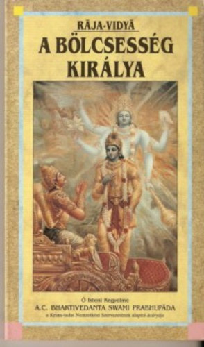 A. C. Bhaktivedanta Swami Prabhupada A. C. Bhaktivedanta Swami Prabhupáda - Rája-vidyá - A bölcsesség királya
