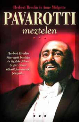 Herbert Breslin - Anne Midgette - Pavarotti meztelen (SZERKESZT Greskovits Endre)