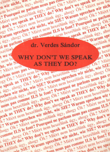 Dr. Verdes S�ndor - Why don't we speak as they do? (Phrasebook for everyday conversation)