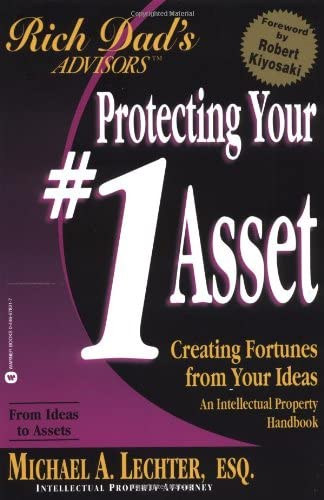 Michael A. Lechter - Protecting Your #1 Asset: Creating Fortunes from Your Ideas