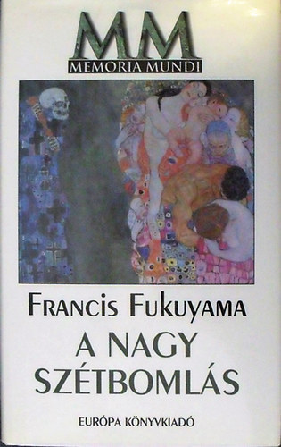 Francis Fukuyama - A Nagy Sz�tboml�s -  Az emberi term�szet �s a t�rsadalmi rend �jj�szervez�se [Memoria Mundi sorozat]