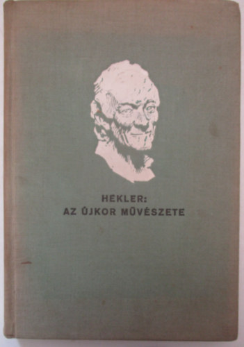 Hekler Antal - Az �jkor m�v�szete