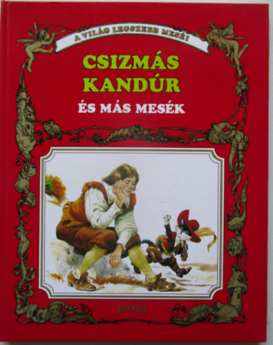 La Fontaine - Andersen - Perrault - Hawthorne - Csizmás Kandúr és más mesék (A világ legszebb meséi) --- (Tony Wolf - Piero Cattaneo - Severino Baraldi rajzaival)