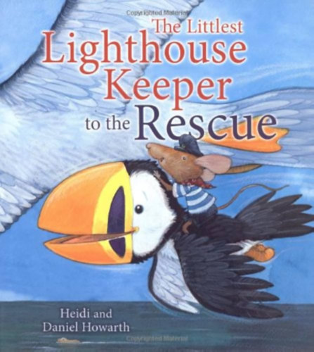 Daniel Howarth Heidi Howarth - The Littlest Lighthouse Keeper to the Rescue