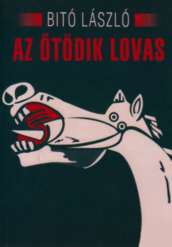 Bit Lszl - Az tdik lovas