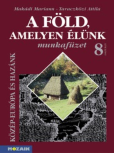 Mak�di Mariann-Taraczk�zi Attila - A F�ld, amelyen �l�nk 8. munkaf�zet