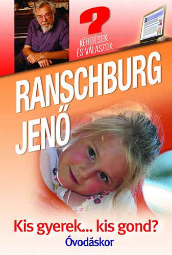 Dr. Ranschburg Jenő - Kis gyerek...kis gond? Óvodáskor