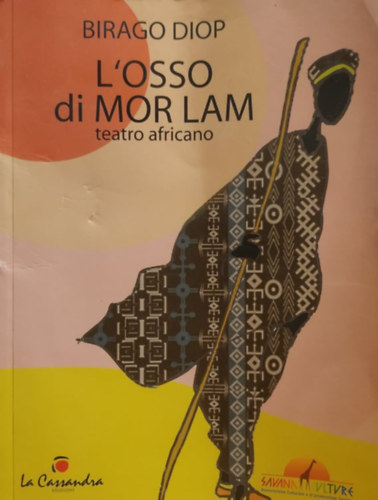 Birago Diop - L'osso di Mor Lam - teatro africano (La Cassandra Edizioni)