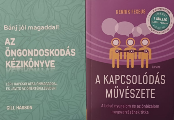 Gill Hasson Henrik Fexeus - A kapcsolds mvszete + Bnj jl magaddal! Az ngondoskods kziknyve - Lpj kapcsolatba nmagaddal, s javts az nrtkelseden! (2 m)