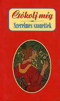 Cs�kolj m�g - szerelmes szonettek