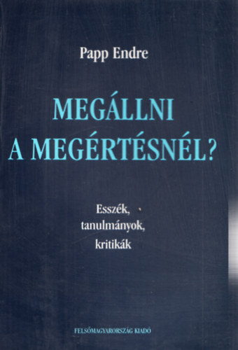 Papp Endre - Meg�llni a meg�rt�sn�l?