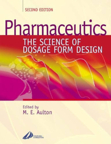 M. E. Aulton - Pharmaceutics - The Science of Dosage Form Design