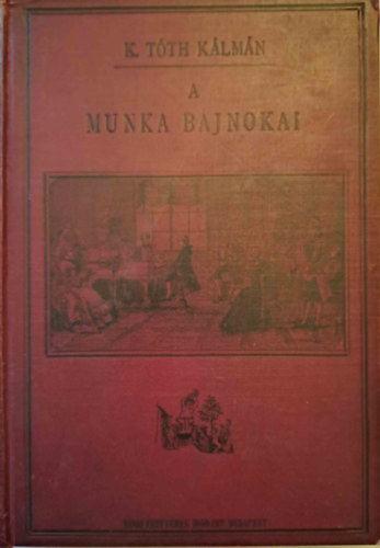 Gaston Tissandier; Knyves Tth Klmn - A munka bajnokai