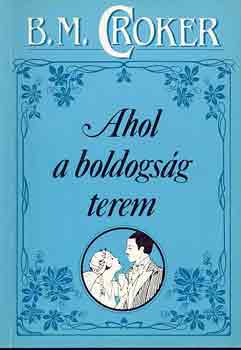 B.M. Croker - Ahol a boldogs�g terem