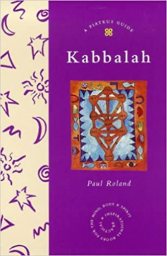 Paul Roland - A Piatkus Guide to Kabbalah