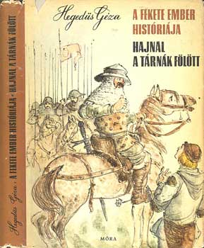 Heged�s G�za - A fekete ember hist�ri�ja - Hajnal a t�rn�k f�l�tt