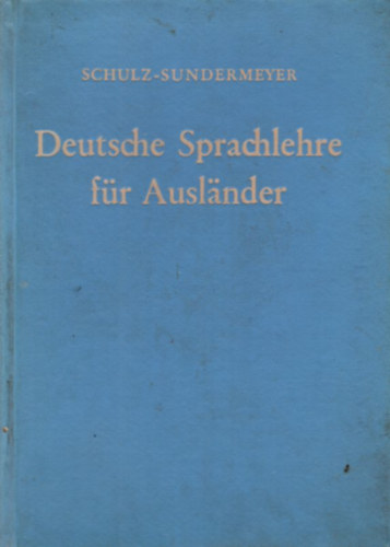 Wilhelm Sundermeyer Hans Schulz - Deutsche Sprachlehre für Auslander