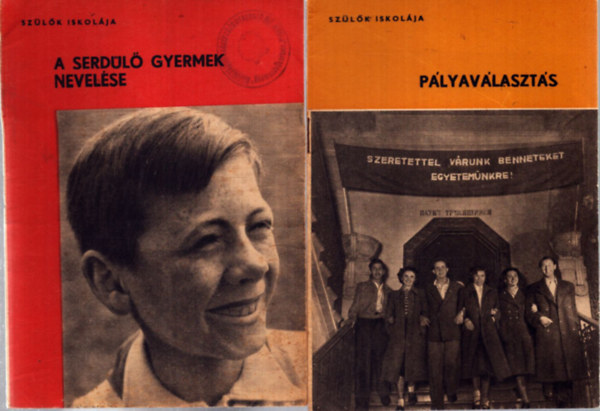 Nincs felt�ntetve - 2 db a Sz�l�k iskol�ja sorozatb�l: A serd�l� gyermek nevel�se - P�lyav�laszt�s