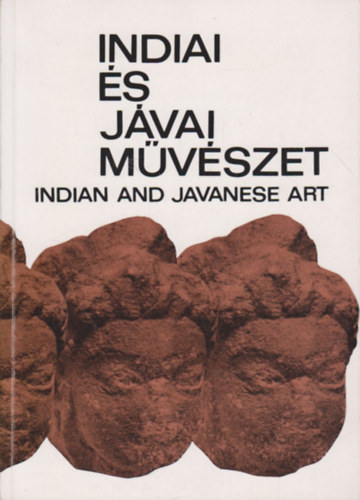 Hopp Ferenc Kelet-�zsiai M�z. - Indiai �s j�vai m�v�szet-Indian and javanese art (katal�gus)