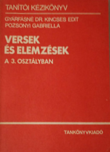 Gy�rf�sn� Dr Kincses Edit-Pozsonyi Gabriella - Versek �s elemz�sek a 3. oszt�lyban (Tan�t�i k�zik�nyv)
