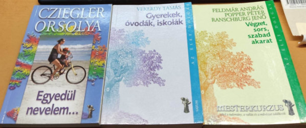 Vekerdy Tams, Feldmr Andrs, Popper Pter, Ranschburg Jen Cziegler Orsolya - 3 db "Az let dolgai": Egyedl nevelem... + Gyerekek, vodk, iskolk + Vgzet, sors, szabad akarat