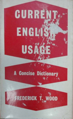T. Frederick Wood - Current english usage-A Concise Dictionary