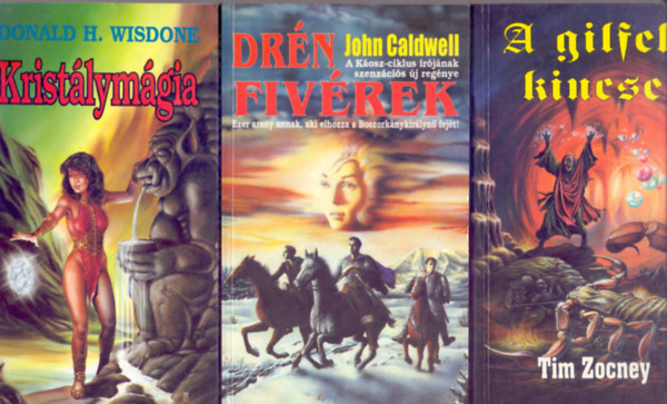 Donald H. Wisdone-John Caldwell-Tim Zocney - 3 db. Fantasy regny: Kristlymgia + Drn fivrek (Ezer arany annak, aki elhozza a Boszorknykirlyn fejt!) + A gilfek kincse