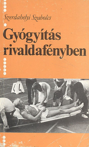 Szerdahelyi Szabolcs  (szerk.) - Gy�gy�t�s rivaldaf�nyben