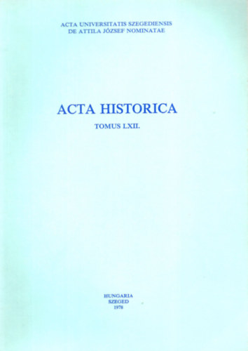 Sznt Imre (szerk.) - Acta Historica (Tomus LXII.)