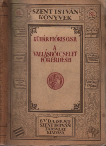 Kühár Flóris O.S.B. - A vallásbölcselet főkérdései (Szent István könyvek 81.)