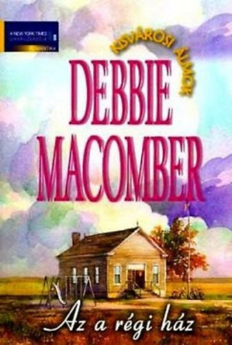 Debbie Macomber - Az a régi ház