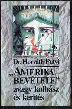 Horvth Putyi - "Amerika bevtele" avagy kolbsz s kerts