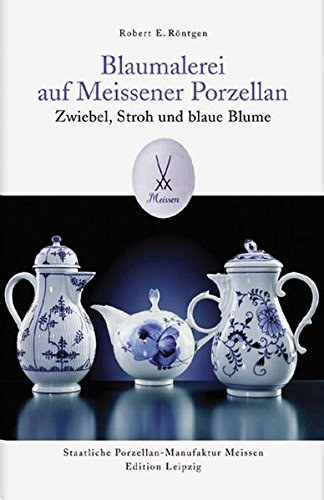 Robert E. Rntgen - Blaumalerei auf Meissener Porzellan: Zwiebel, Stroh und blaue Blume (Deutsch)