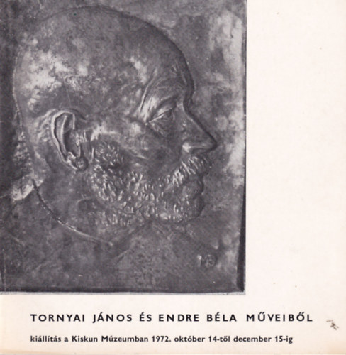 Fazekas Istvn - Tornyai Jnos s Endre Bla mveibl killts a Kiskun Mzeumben 1972. oktber 14-tl december 15-ig